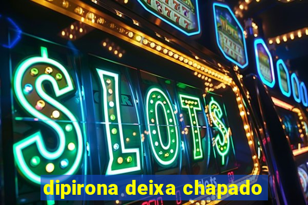 dipirona deixa chapado